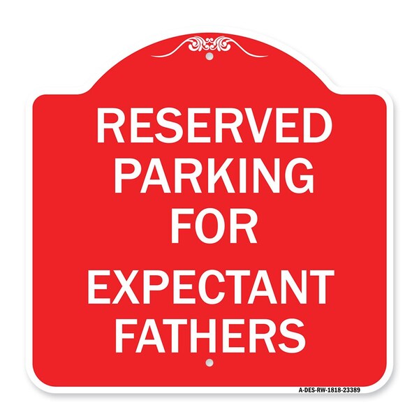 Parking Reserved for Expectant Fathers, Red & White Aluminum Sign, 18" L, 18" H, RW-1818-23389
